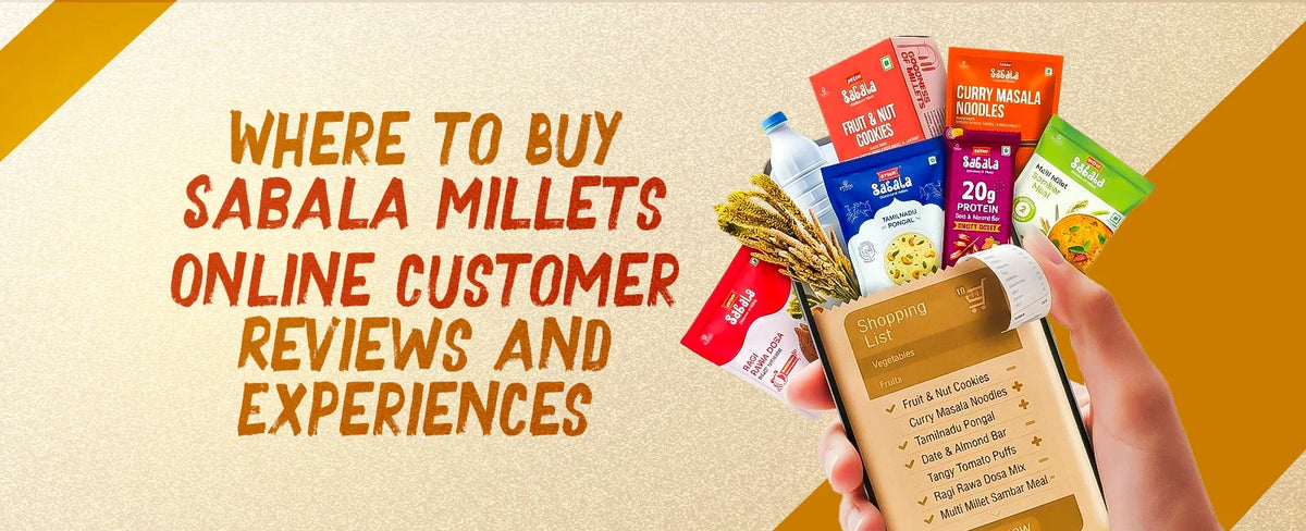 Where to Buy Sabala Millets Online: Customer Reviews and Experiences