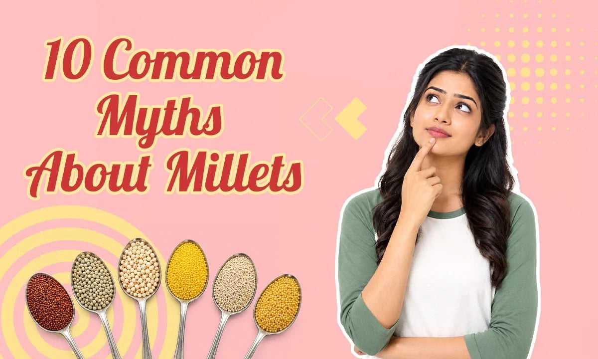 10 Common Myths About Millets
