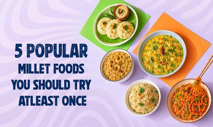 5 Popular Millet Foods You Should Try At Least Once