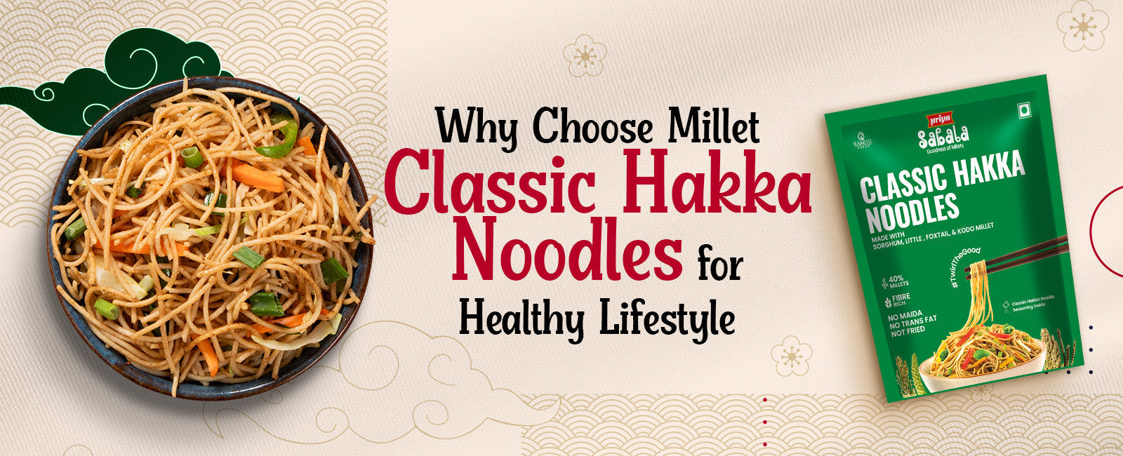 Why Choose Millet Classic Hakka Noodles for Healthy Lifestyle